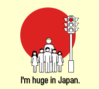 Huge In Japan